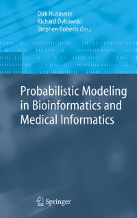 Book Cover for Probabilistic Modeling in Bioinformatics and Medical Informatics by Dirk Husmeier, Richard Dybowski, Stephen Roberts