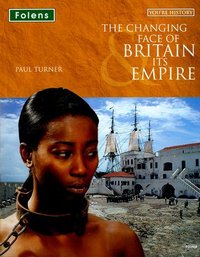 Book Cover for The Changing Face of Britain & Its Empire by Paul Turner