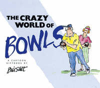 Book Cover for The Crazy World of Bowls by Bill Stott