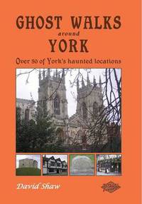 Book Cover for Ghost Walks Around York by David Shaw