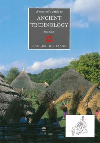 Book Cover for A Teacher's Guide to Ancient Technology by Jake Keen, Peter G Stone, English Heritage
