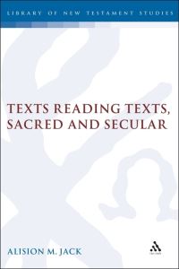 Book Cover for Texts Reading Texts, Sacred and Secular by Alison M Jack