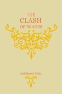 Book Cover for The Clash of Images by Abdelfattah Kilito