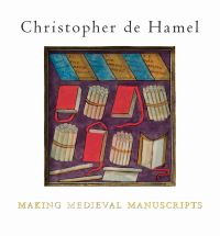 Book Cover for Making Medieval Manuscripts by Christopher De Hamel