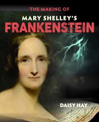 Book Cover for The Making of Mary Shelley's Frankenstein by Daisy Hay