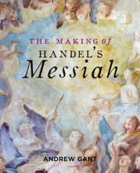 Book Cover for The Making of Handel's Messiah by Andrew Gant