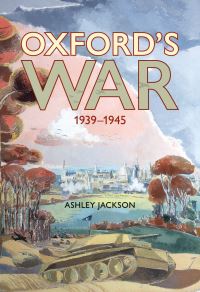 Book Cover for Oxford's War 1939-1945 by Ashley Jackson