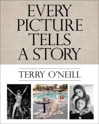 Book Cover for Every Picture Tells a Story by Terry ONeill, Sue Bennett