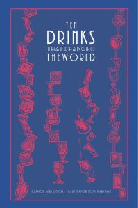Book Cover for Ten Drinks That Changed the World by Seki Lynch