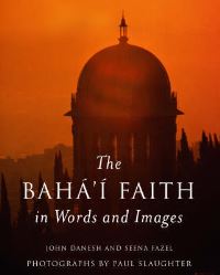 Book Cover for The Baha'i Faith in Words and Images by John Danesh, Seena Fazel