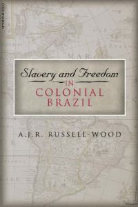 Book Cover for Slavery and Freedom in Colonial Brazil by A J R RussellWood