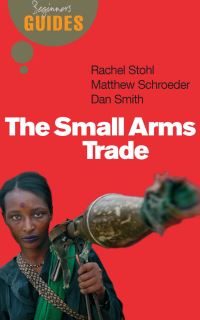 Book Cover for The Small Arms Trade by Rachel J. Stohl, Matt Schroeder, Dan Smith