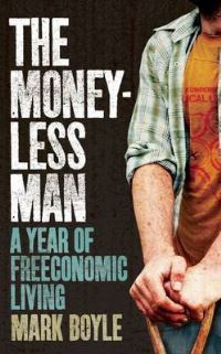 Book Cover for The Money-Less Man by Mark Boyle