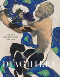 Book Cover for Diaghilev and the Golden Age of the Ballet Russes, 1909-1929 by Victoria and Albert Museum