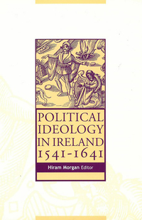 Book Cover for Political Ideology in Ireland, 1541-1641 by Hiram Morgan