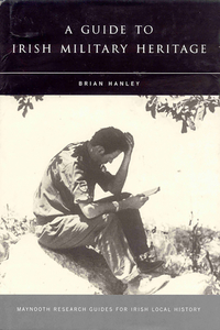 Book Cover for A Guide to Irish Military Heritage by Brian Hanley