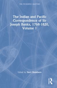 Book Cover for The Indian and Pacific Correspondence of Sir Joseph Banks, 1768-1820 by Joseph Banks, Neil Chambers