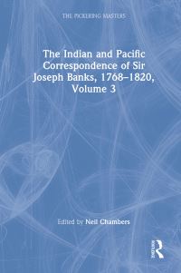 Book Cover for The Indian and Pacific Correspondence of Sir Joseph Banks, 1768-1820. Volume 3 by Joseph Banks, Neil Chambers