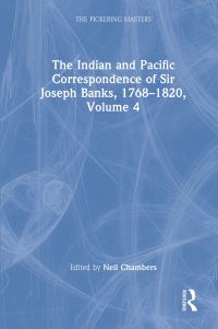 Book Cover for The Indian and Pacific Correspondence of Sir Joseph Banks, 1768-1820. Volume 4 by Joseph Banks, Neil Chambers