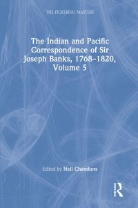 Book Cover for The Indian and Pacific Correspondence of Sir Joseph Banks, 1768-1820. Volume 5 by Joseph Banks, Neil Chambers