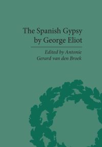 Book Cover for The Spanish Gypsy by George Eliot, A G Van den Broek