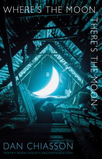 Book Cover for Where's the Moon, There's the Moon by Dan Chiasson