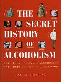 Book Cover for The Secret History of Alcoholism by James Graham