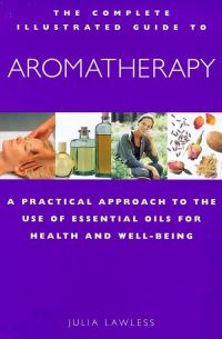 Book Cover for The Complete Illustrated Guide to Aromatherapy by Julia Lawless