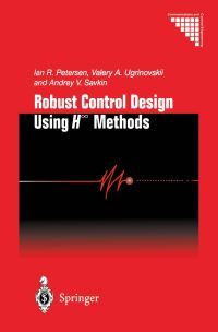 Book Cover for Robust Control Design Using H-[Infinity Symbol] Methods by Ian Richard Petersen, Valery A Ugrinovskii, Andrey V Savkin