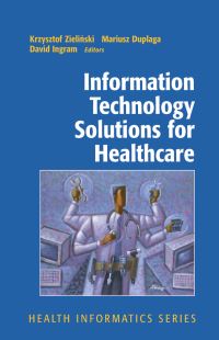 Book Cover for Information Technology Solutions for Healthcare by Mariusz Duplaga, David Ingram, Krzysztof ZieliÔnski