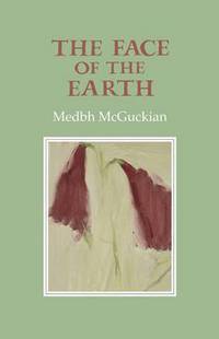 Book Cover for The Face of the Earth by Medbh McGuckian