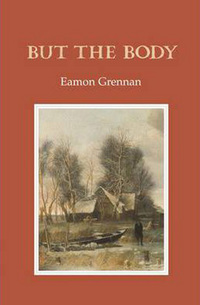 Book Cover for But the Body by Eamon Grennan