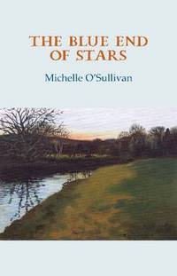 Book Cover for The Blue End of Stars by Michelle OSullivan