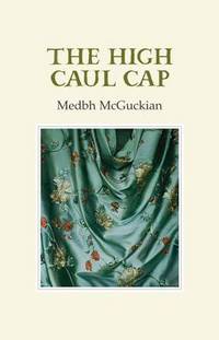 Book Cover for The High Caul Cap by Medbh McGuckian