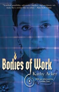Book Cover for Bodies of Work by Kathy Acker