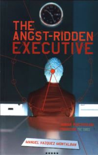 Book Cover for The Angst-Ridden Executive by Manuel Vázquez Montalbán