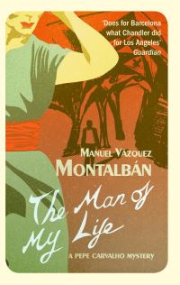 Book Cover for The Man of My Life by Manuel Vázquez Montalbán