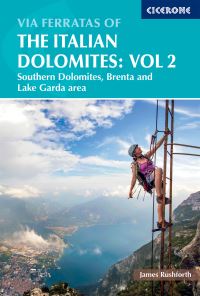 Book Cover for Via Ferratas of the Italian Dolomites. Volume 2 Southern Dolomites, Brenta and Lake Garda Area by James Rushforth
