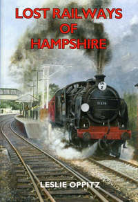 Book Cover for Lost Railways of Hampshire by Leslie Oppitz, Kevin Robertson, Leslie Oppitz