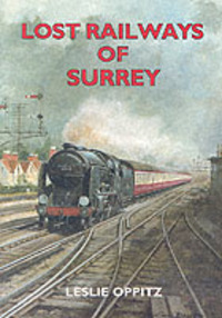 Book Cover for Lost Railways of Surrey by Leslie Oppitz