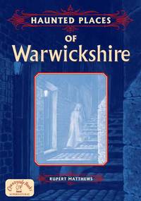 Book Cover for Haunted Places of Warwickshire by Rupert Matthews