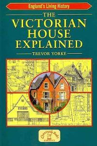 Book Cover for The Victorian House Explained by Trevor Yorke