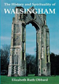 Book Cover for The History and Spirituality of Walsingham by Elizabeth Ruth Obbard