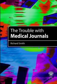 Book Cover for The Trouble With Medical Journals by Richard Smith