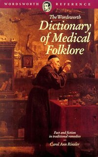 Book Cover for The Wordsworth Dictionary of Medical Folklore by Carol Ann Rinzler, Carol Ann Rinzler