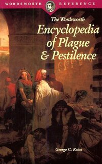 Book Cover for The Wordsworth Encyclopedia of Plague and Pestilence by George C Kohn