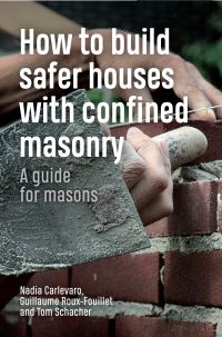 Book Cover for How to Build Safer Houses With Confined Masonry by Tom Schacher, Nadia Carlevaro, Guillaume RouxFouillet
