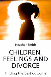 Book Cover for Children, Feelings and Divorce by Heather Smith