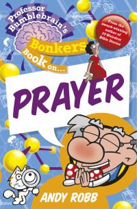 Book Cover for Professor Bumblebrain's Bonkers Book on ... Prayer by Andy Robb
