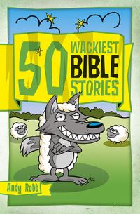 Book Cover for 50 Wackiest Bible Stories by Andy Robb